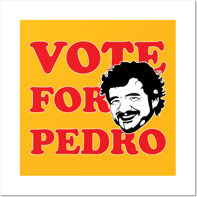 Vote For Pedro! Wall Art by Fandom Power Podcast Merch Shop